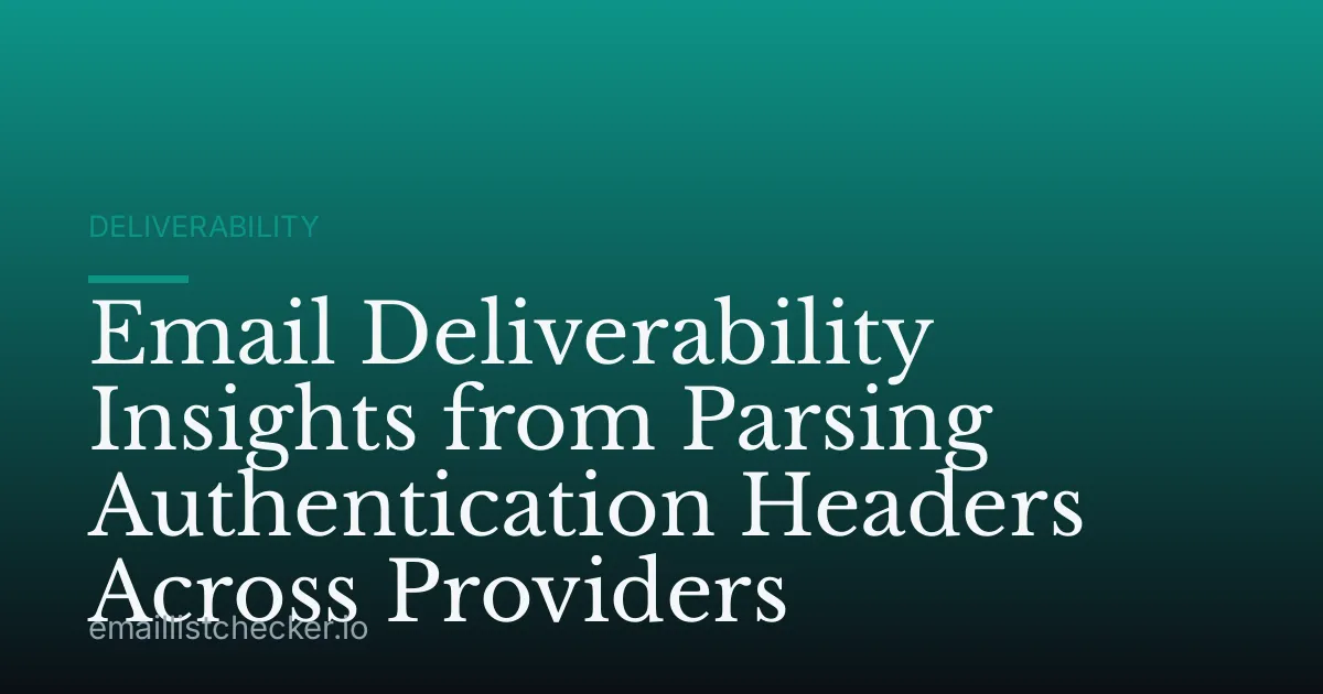 Email Deliverability Insights from Parsing Authentication Headers Across Providers