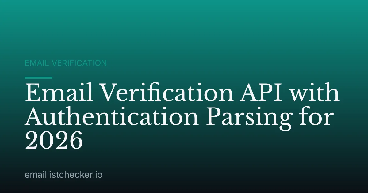 Email Verification API with Authentication Parsing for 2026