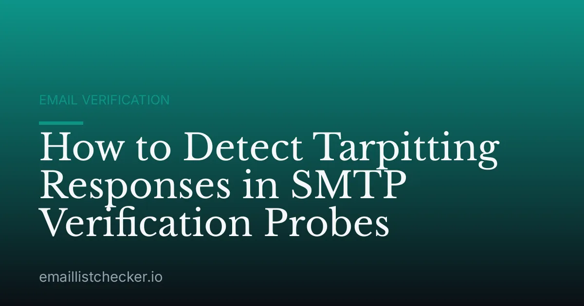 How to Detect Tarpitting Responses in SMTP Verification Probes