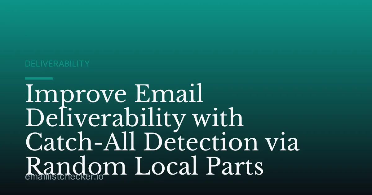 Improve Email Deliverability with Catch-All Detection via Random Local Parts