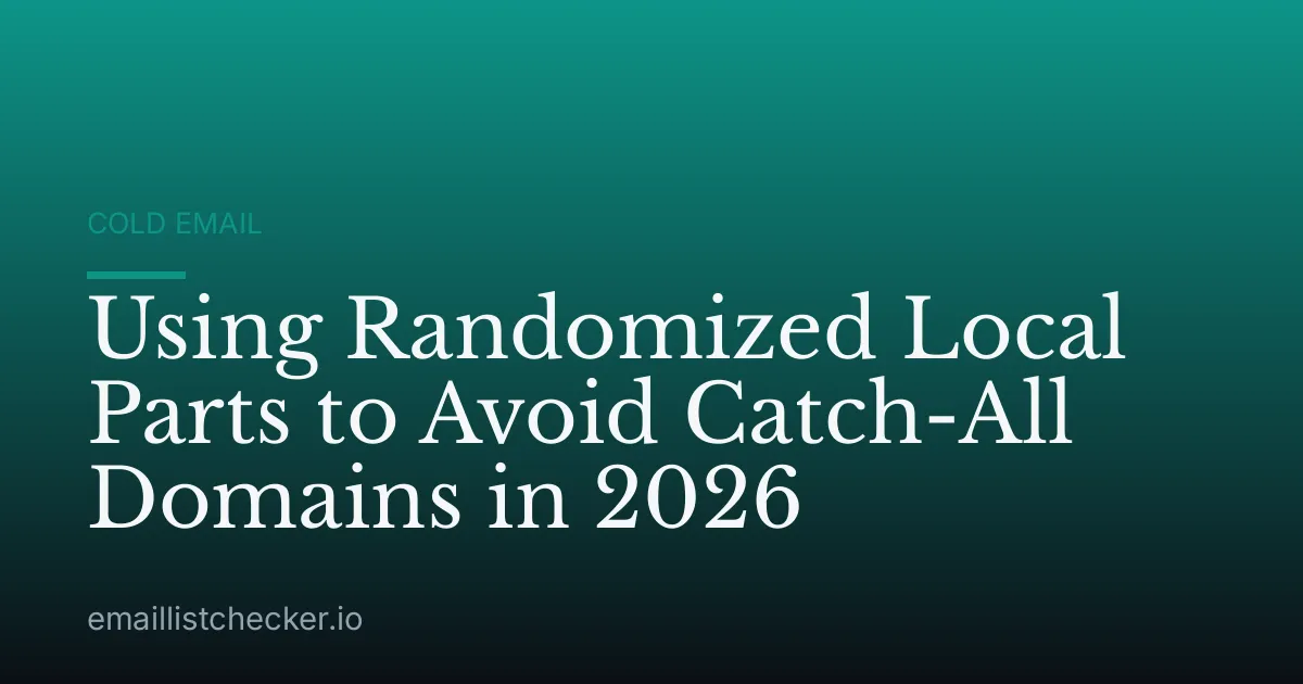 Using Randomized Local Parts to Avoid Catch-All Domains in 2026