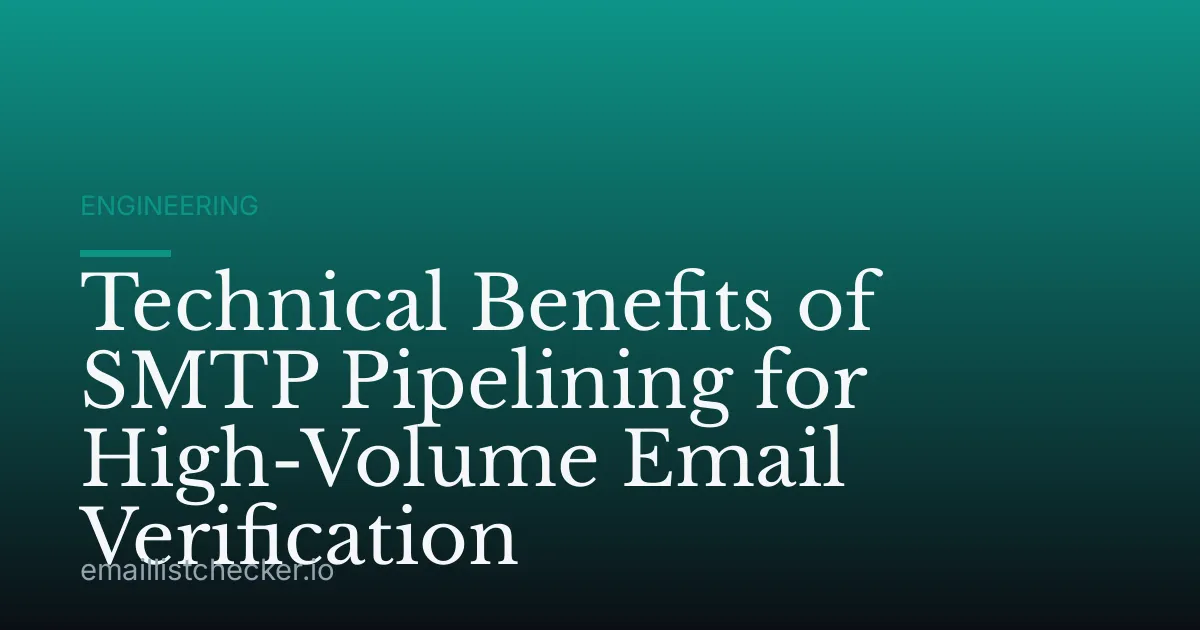 Technical Benefits of SMTP Pipelining for High-Volume Email Verification