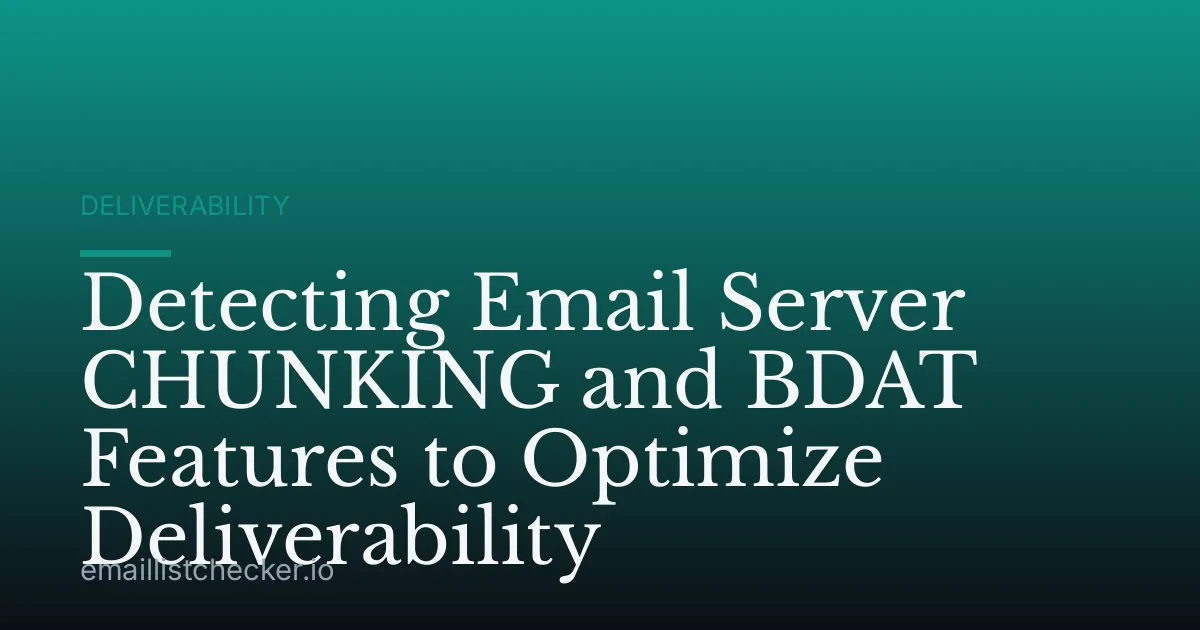 Detecting Email Server CHUNKING and BDAT Features to Optimize Deliverability