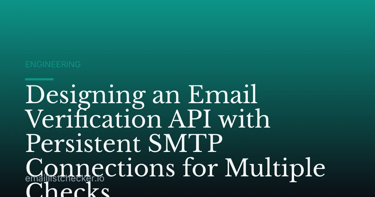 Designing an Email Verification API with Persistent SMTP Connections for Multiple Checks