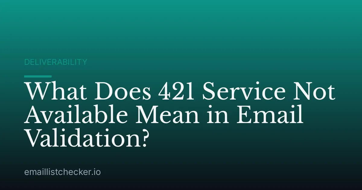 What Does 421 Service Not Available Mean in Email Validation?