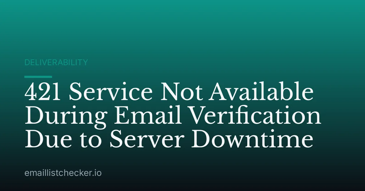 421 Service Not Available During Email Verification Due to Server Downtime