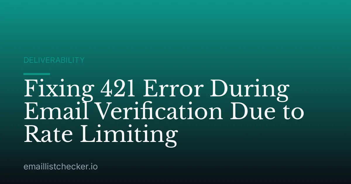 Fixing 421 Error During Email Verification Due to Rate Limiting