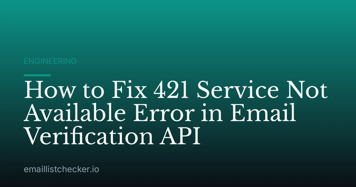 How to Fix 421 Service Not Available Error in Email Verification API