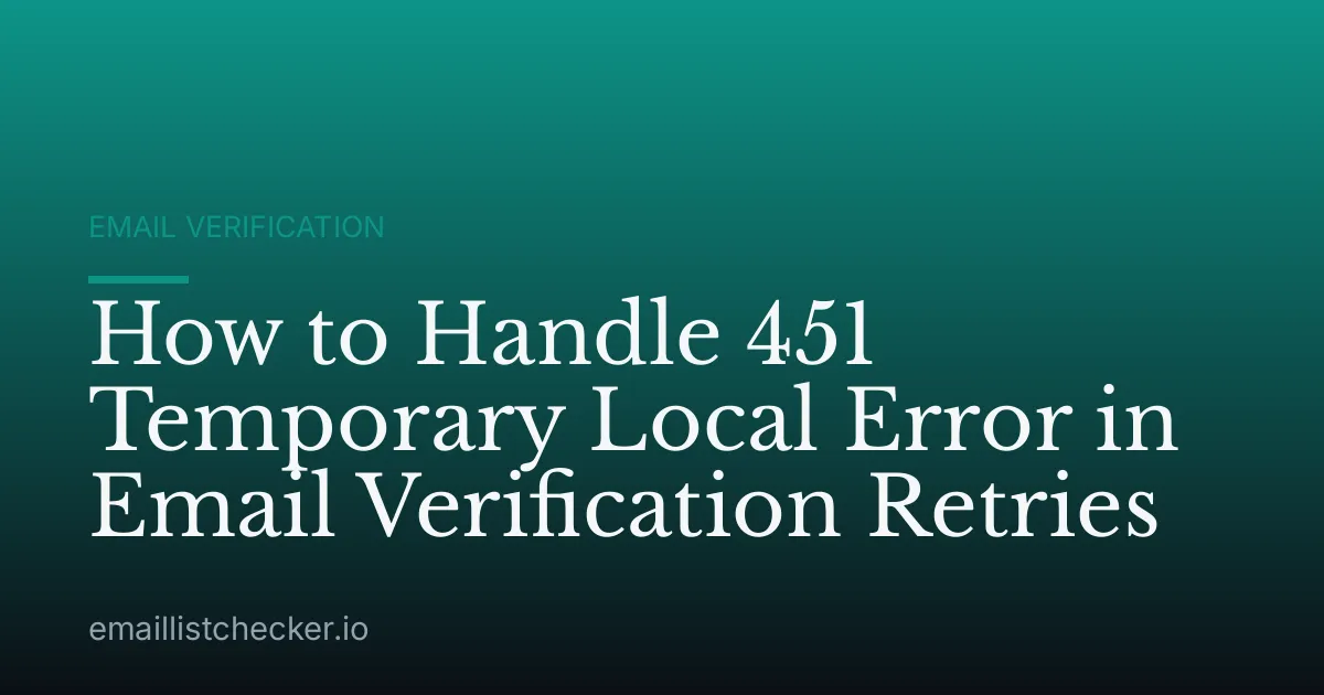 How to Handle 451 Temporary Local Error in Email Verification Retries