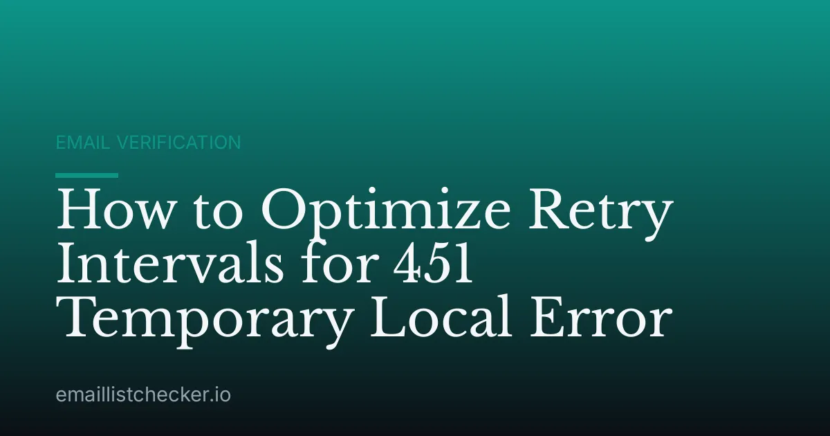 How to Optimize Retry Intervals for 451 Temporary Local Error