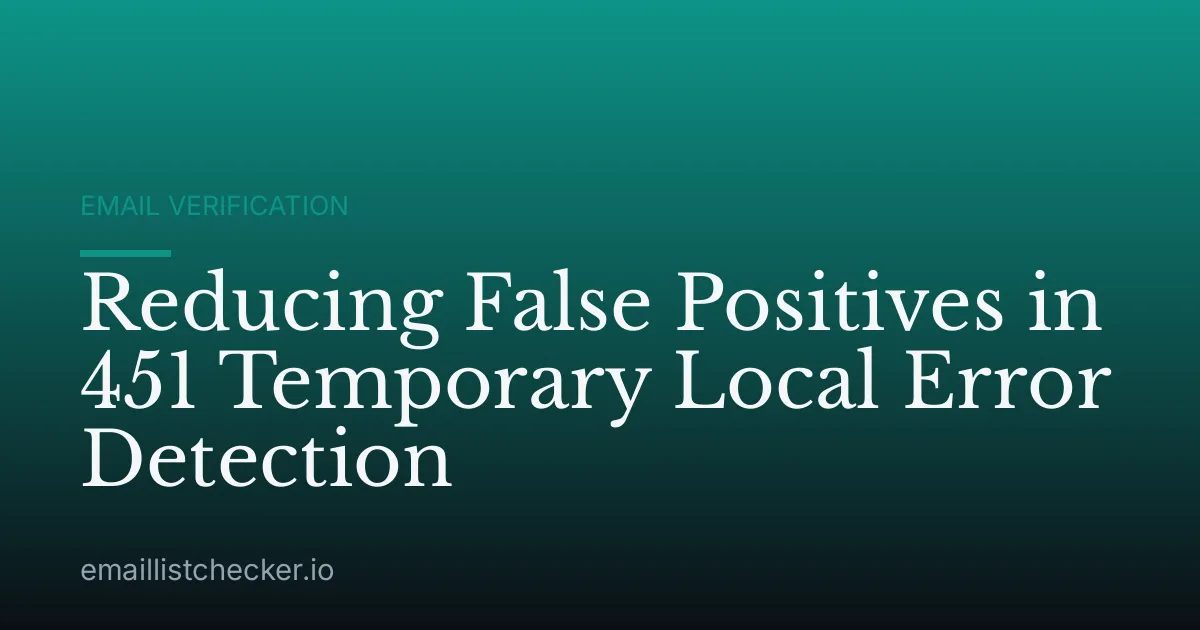 Reducing False Positives in 451 Temporary Local Error Detection
