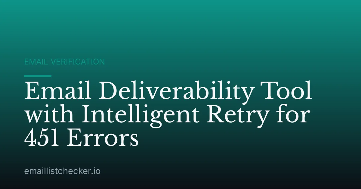 Email Deliverability Tool with Intelligent Retry for 451 Errors