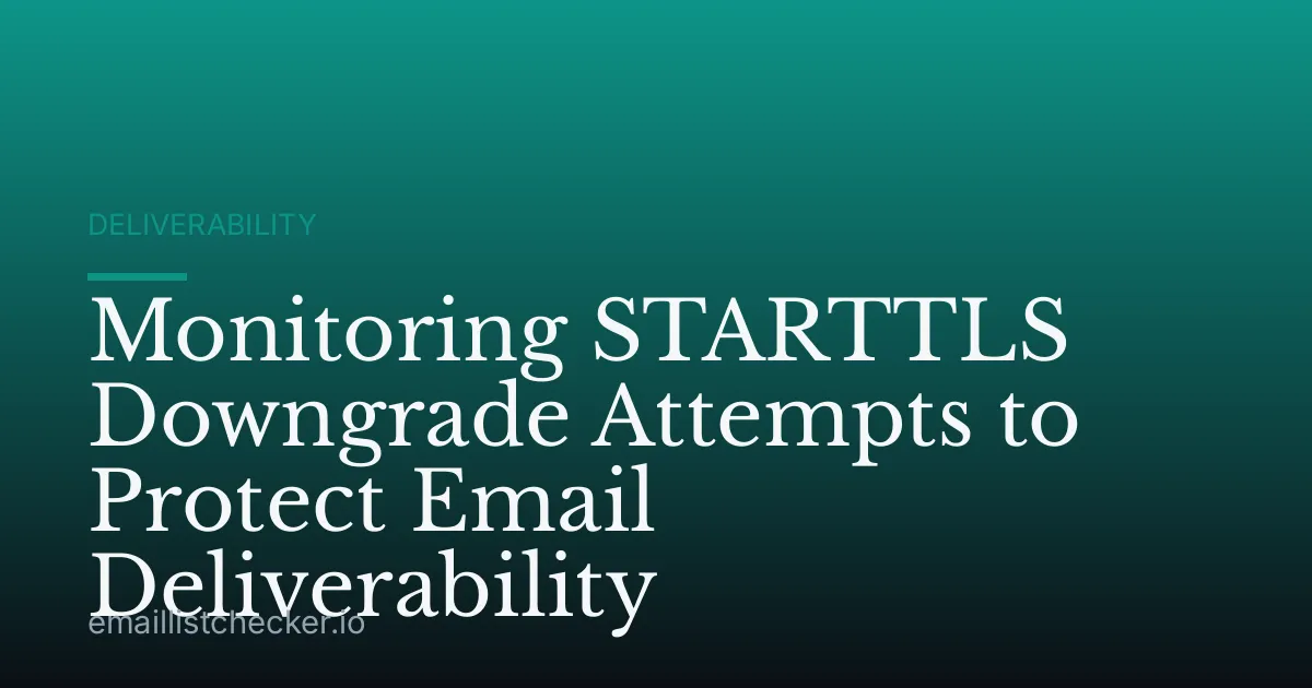 Monitoring STARTTLS Downgrade Attempts to Protect Email Deliverability