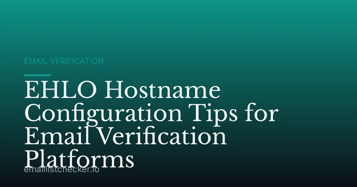 EHLO Hostname Configuration Tips for Email Verification Platforms