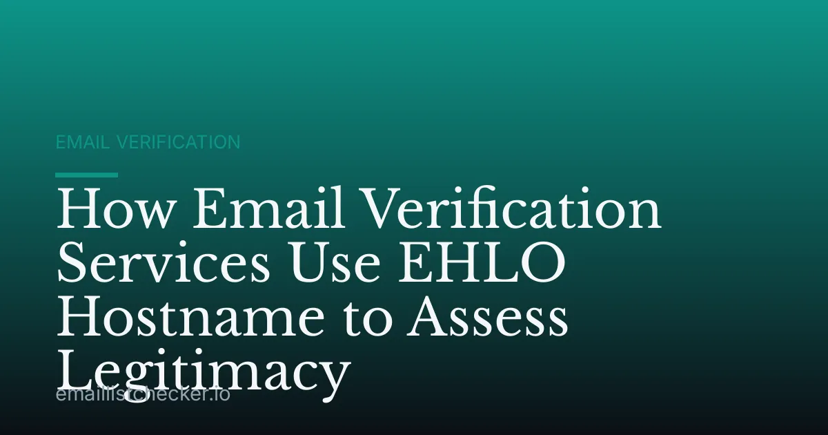 How Email Verification Services Use EHLO Hostname to Assess Legitimacy