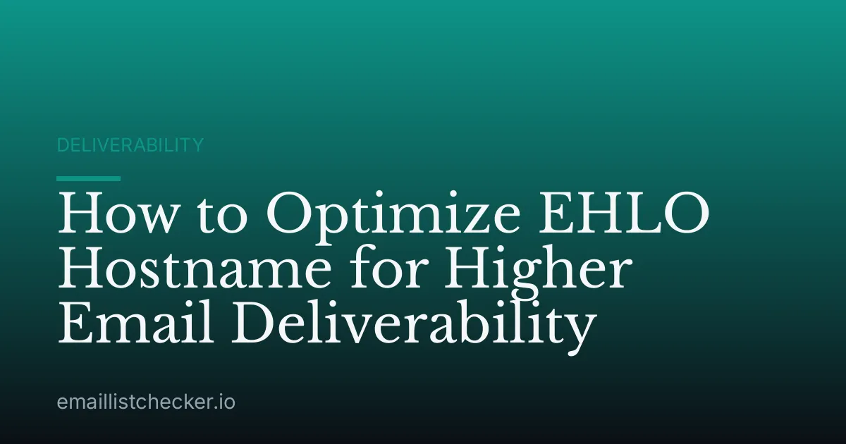 How to Optimize EHLO Hostname for Higher Email Deliverability