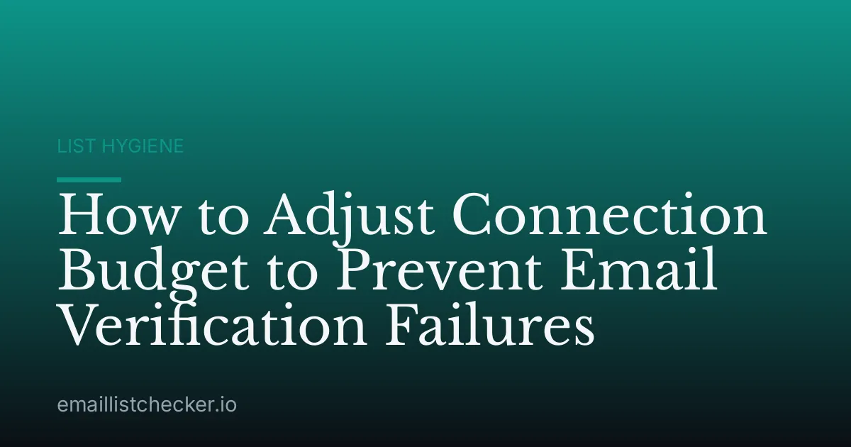 How to Adjust Connection Budget to Prevent Email Verification Failures