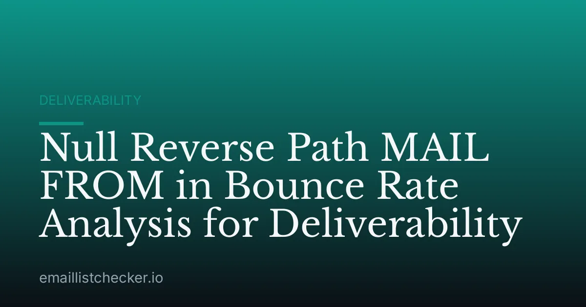 Null Reverse Path MAIL FROM in Bounce Rate Analysis for Deliverability