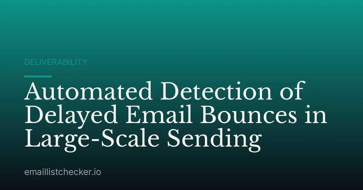 Automated Detection of Delayed Email Bounces in Large-Scale Sending