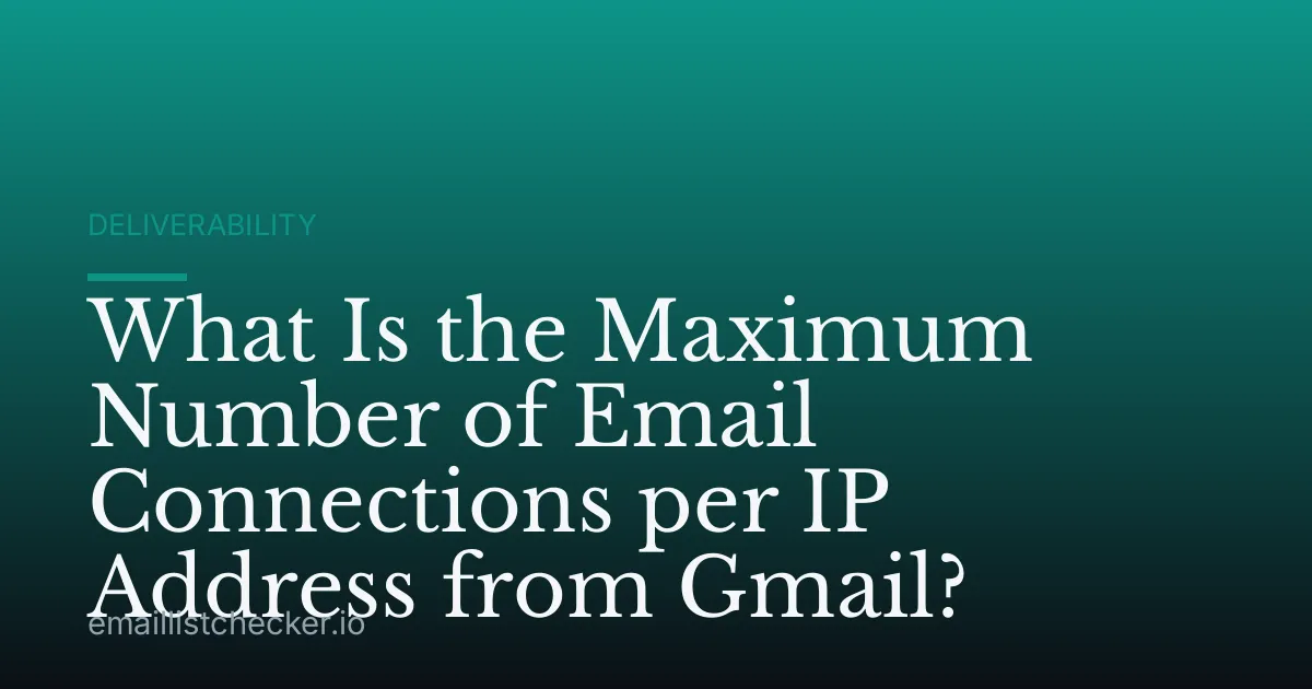 What Is the Maximum Number of Email Connections per IP Address from Gmail?