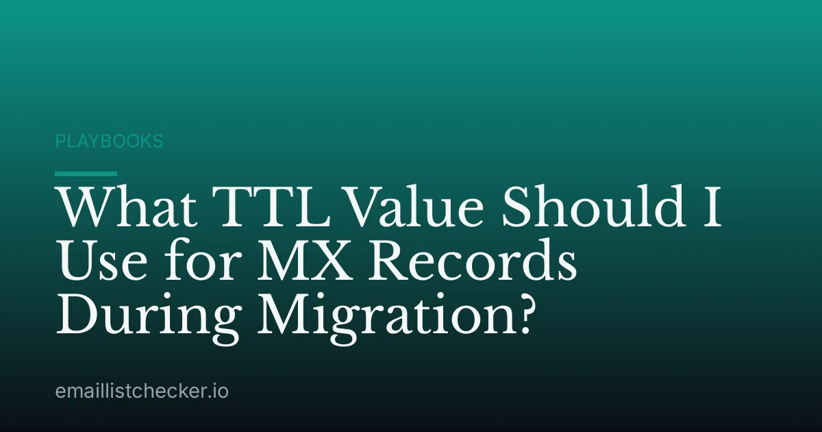 What TTL Value Should I Use for MX Records During Migration?
