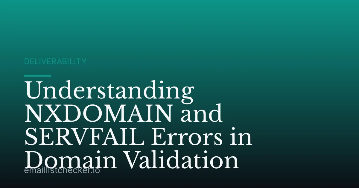 Understanding NXDOMAIN and SERVFAIL Errors in Domain Validation