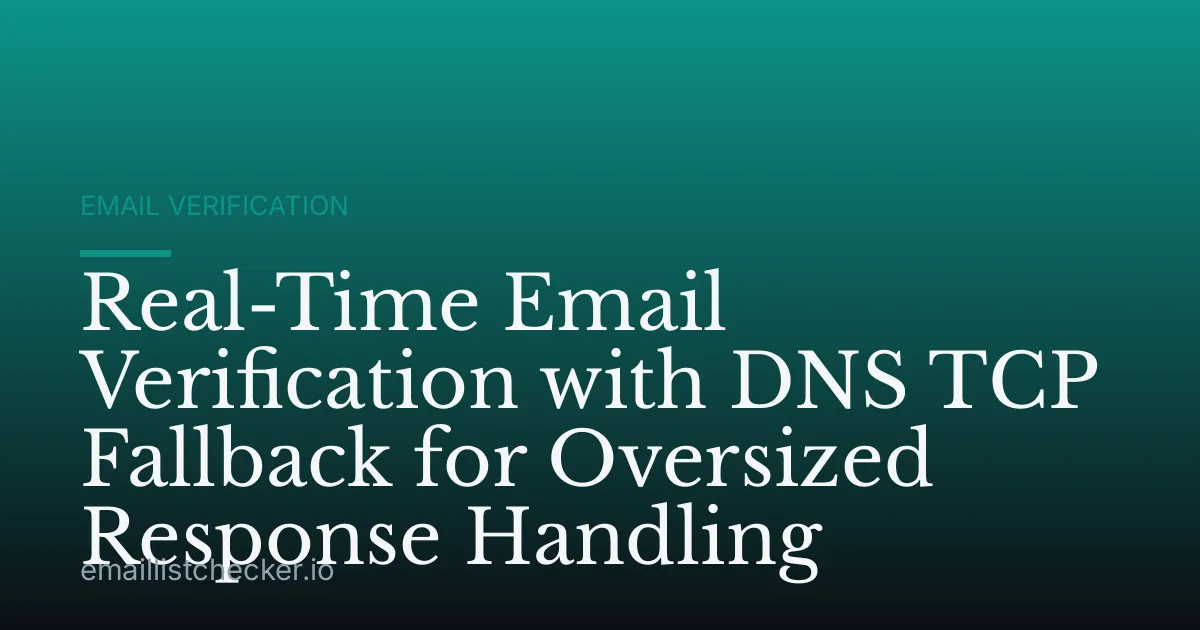 Real-Time Email Verification with DNS TCP Fallback for Oversized Response Handling