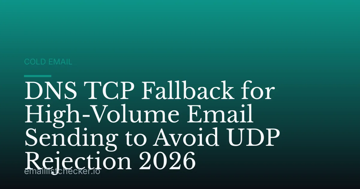 DNS TCP Fallback for High-Volume Email Sending to Avoid UDP Rejection 2026