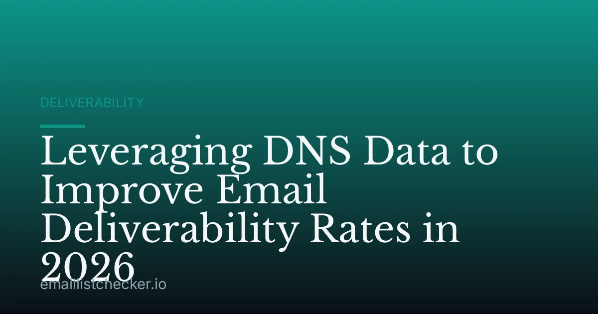 Leveraging DNS Data to Improve Email Deliverability Rates in 2026