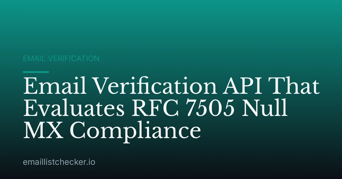 Email Verification API That Evaluates RFC 7505 Null MX Compliance