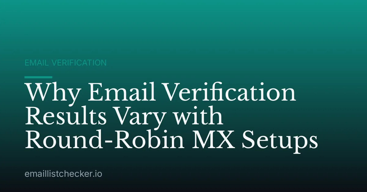 Why Email Verification Results Vary with Round-Robin MX Setups