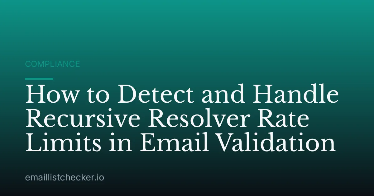 How to Detect and Handle Recursive Resolver Rate Limits in Email Validation