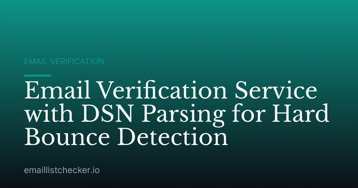 Email Verification Service with DSN Parsing for Hard Bounce Detection