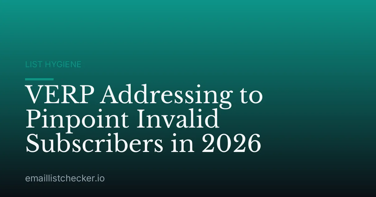 VERP Addressing to Pinpoint Invalid Subscribers in 2026