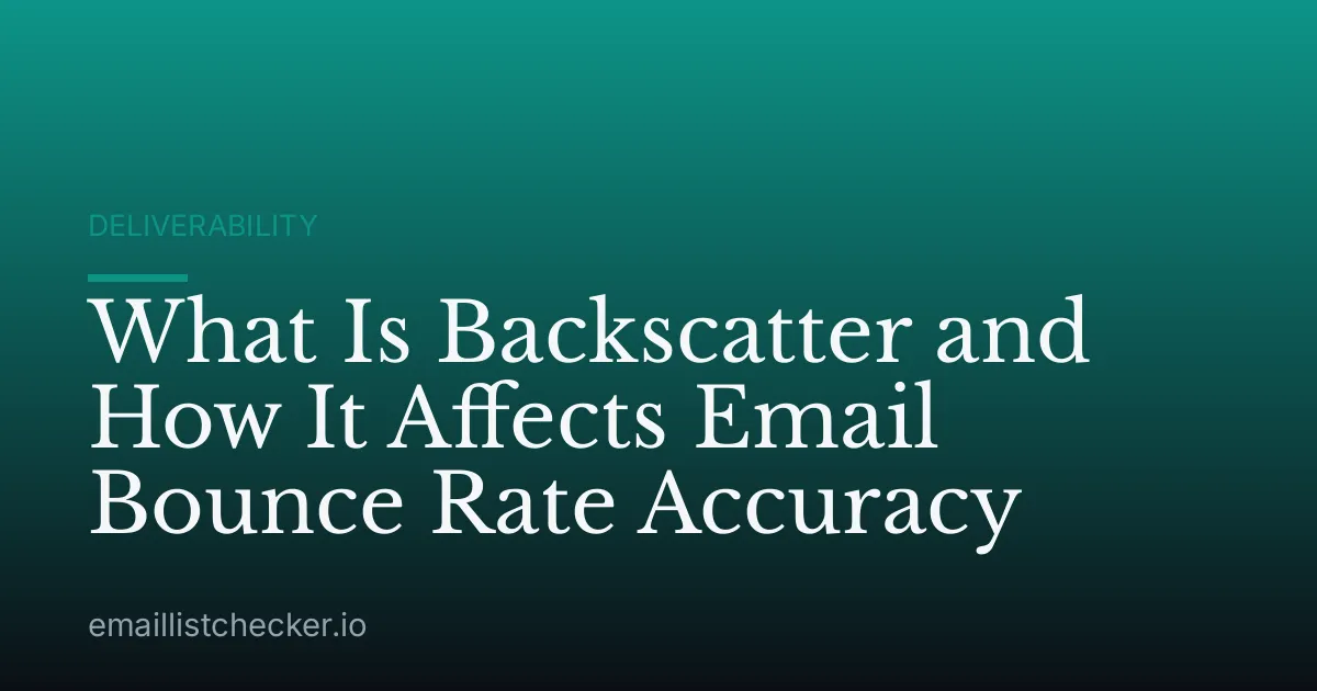 What Is Backscatter and How It Affects Email Bounce Rate Accuracy
