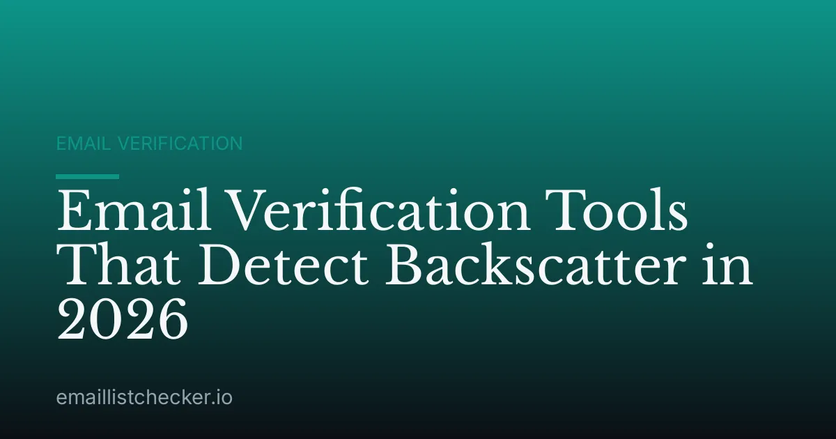 Email Verification Tools That Detect Backscatter in 2026