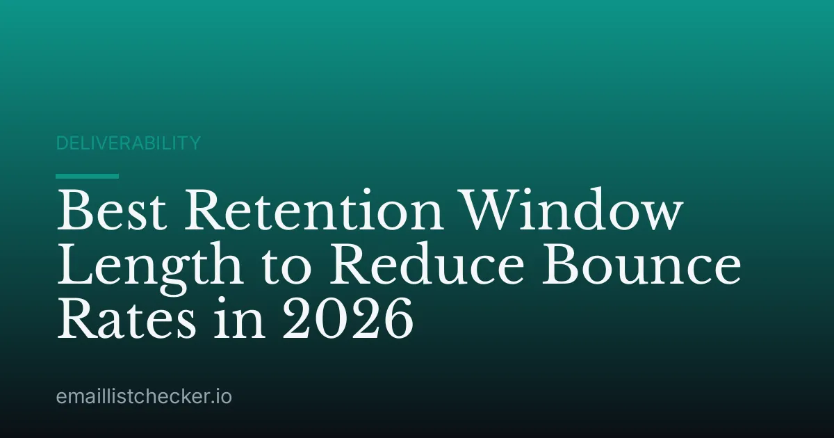 Best Retention Window Length to Reduce Bounce Rates in 2026