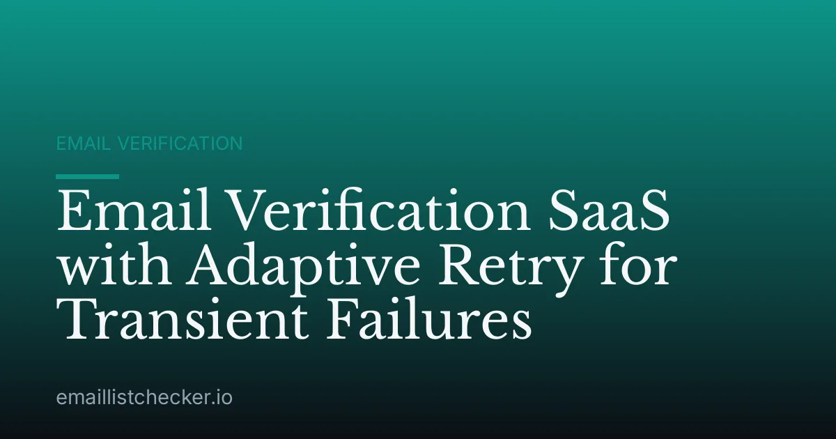 Email Verification SaaS with Adaptive Retry for Transient Failures