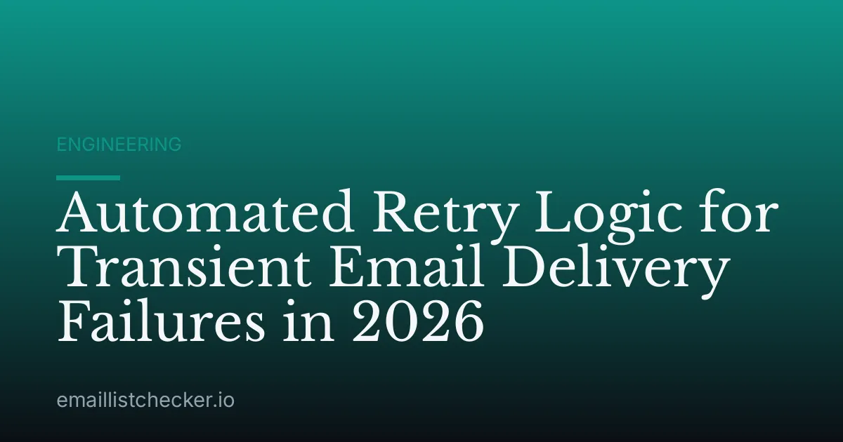 Automated Retry Logic for Transient Email Delivery Failures in 2026