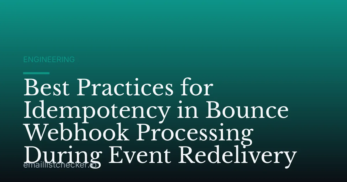Best Practices for Idempotency in Bounce Webhook Processing During Event Redelivery
