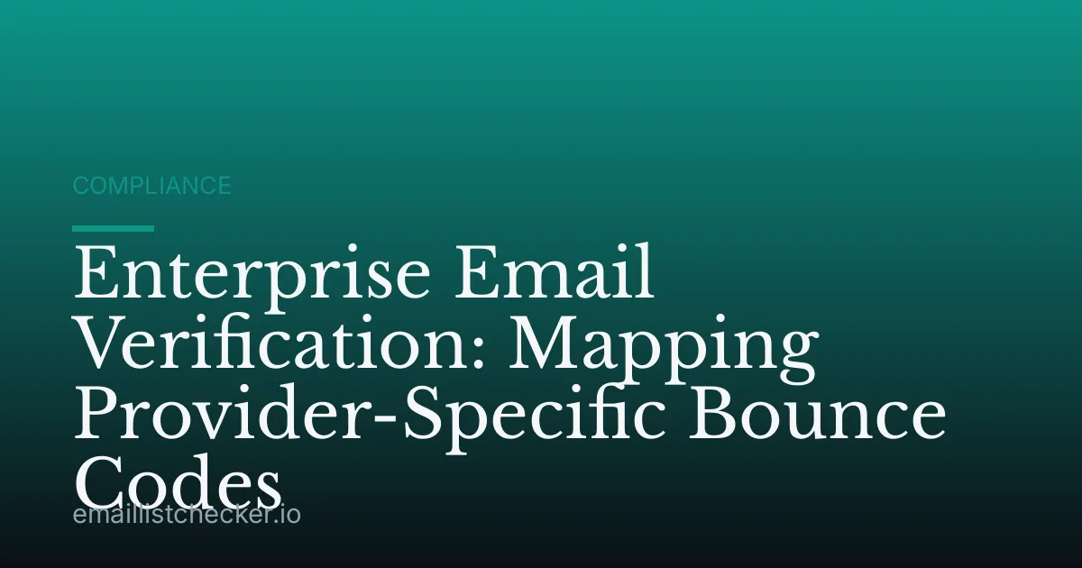 Enterprise Email Verification: Mapping Provider-Specific Bounce Codes
