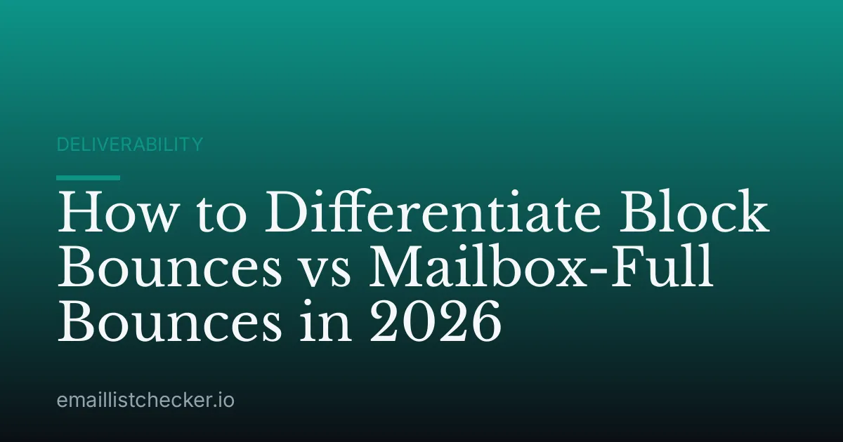 How to Differentiate Block Bounces vs Mailbox-Full Bounces in 2026