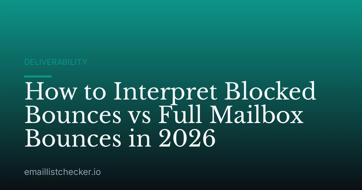 How to Interpret Blocked Bounces vs Full Mailbox Bounces in 2026
