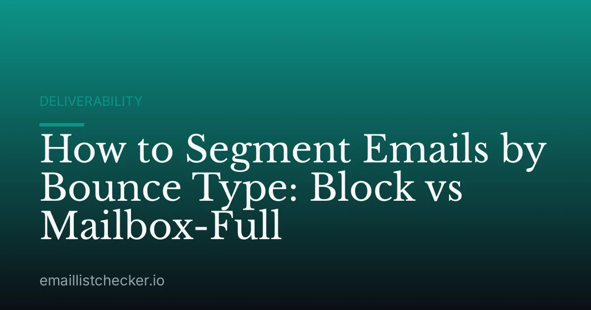 How to Segment Emails by Bounce Type: Block vs Mailbox-Full