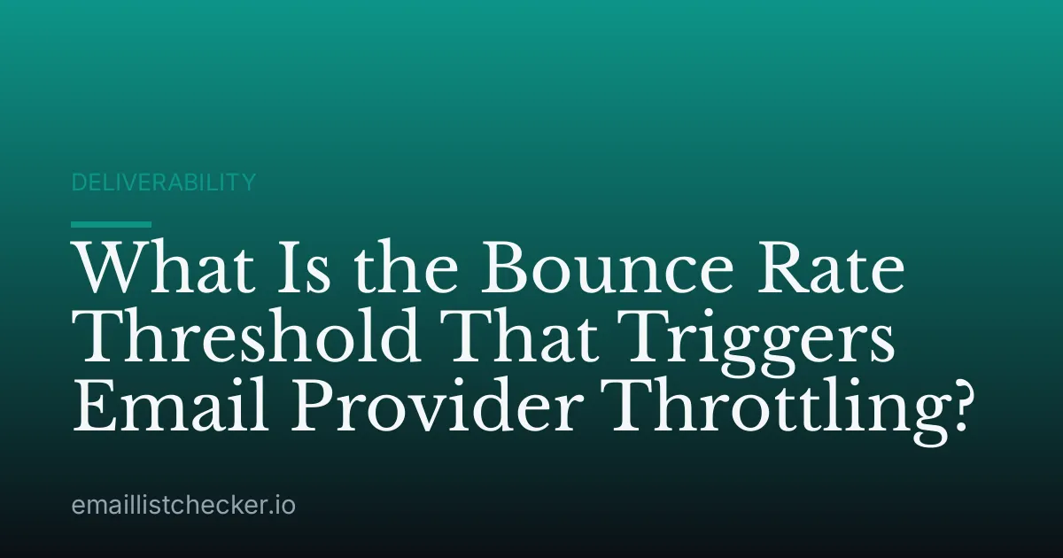 What Is the Bounce Rate Threshold That Triggers Email Provider Throttling?