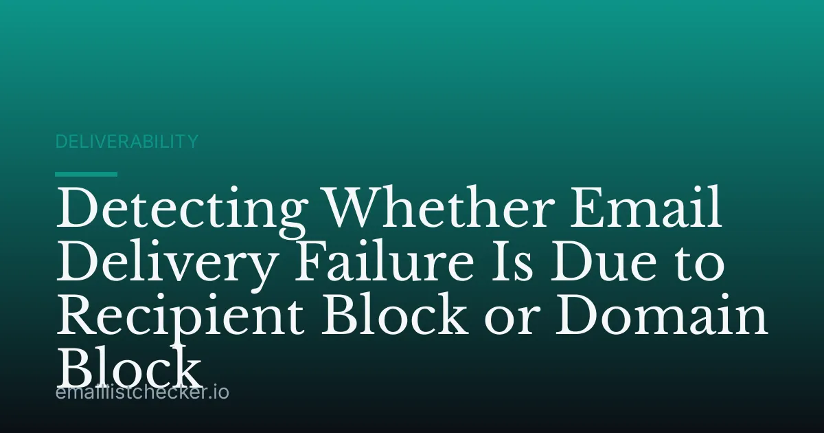 Detecting Whether Email Delivery Failure Is Due to Recipient Block or Domain Block