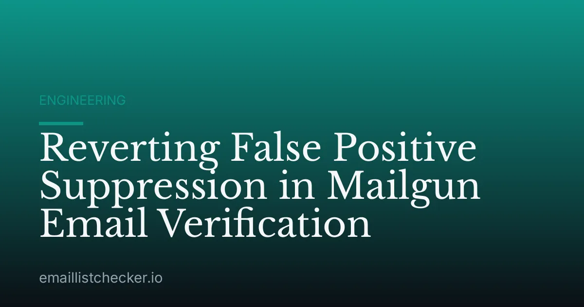 Reverting False Positive Suppression in Mailgun Email Verification