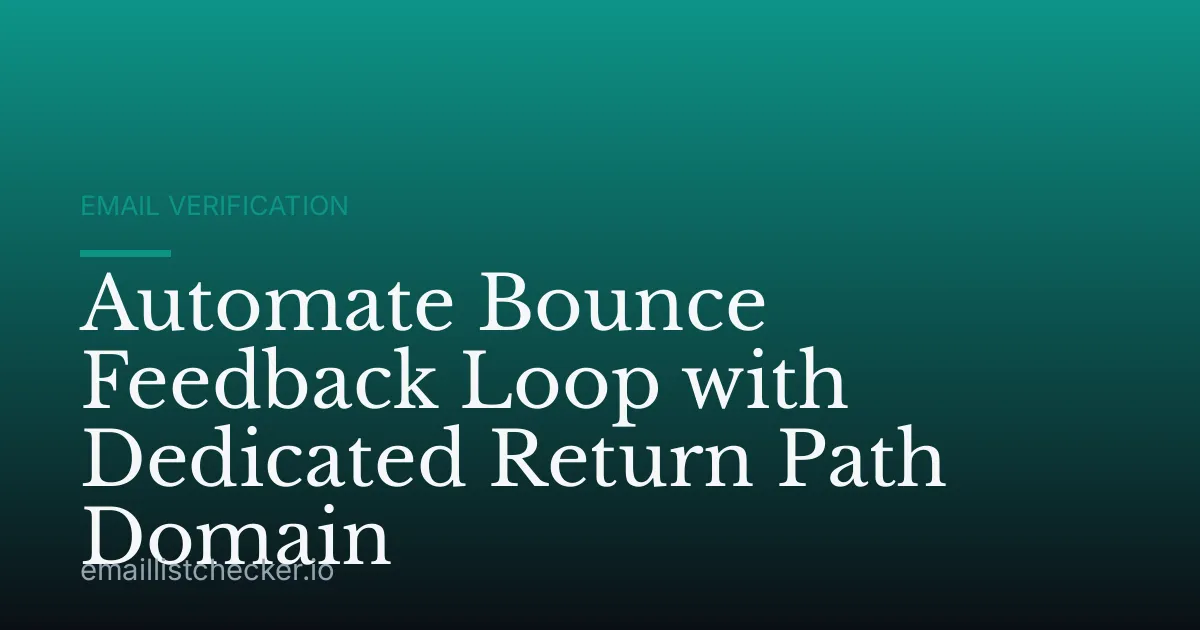 Automate Bounce Feedback Loop with Dedicated Return Path Domain