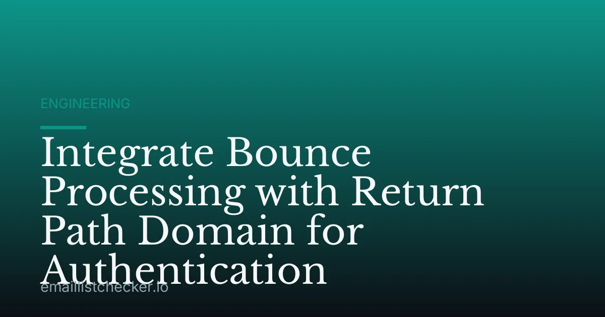 Integrate Bounce Processing with Return Path Domain for Authentication