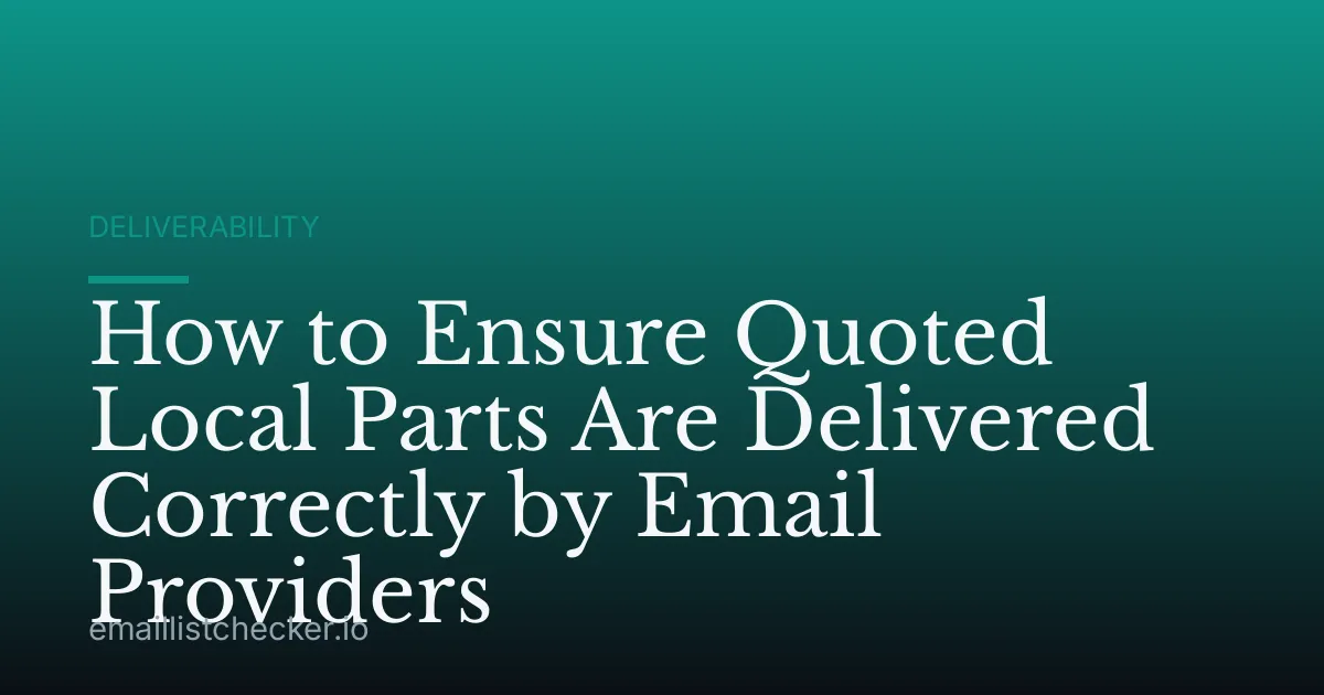 How to Ensure Quoted Local Parts Are Delivered Correctly by Email Providers